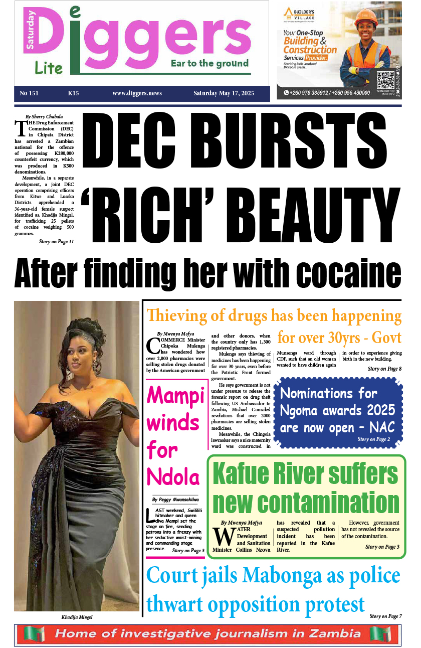 News Diggers! ePaper Weekend Edition 151 Saturday 17 May 2025 – Zambia: News Diggers! News Diggers! ePaper Weekend Edition 151 Saturday 17 May 2025 – Zambia: News Diggers!